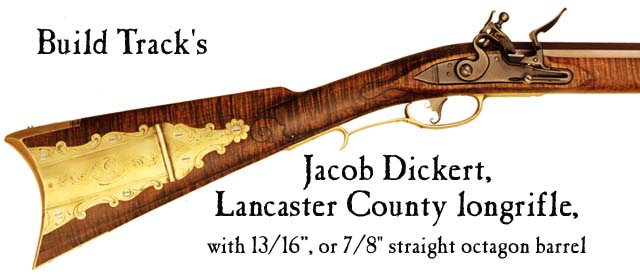Build Track's Jacob Dickert,
Lancaster County, Pennsylvania longrifle parts set,
with 13/16", or 7/8" straight octagon barrel